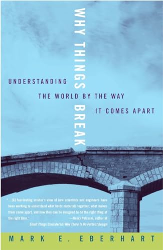 Beispielbild fr Why Things Break: Understanding the World By the Way It Comes Apart zum Verkauf von SecondSale