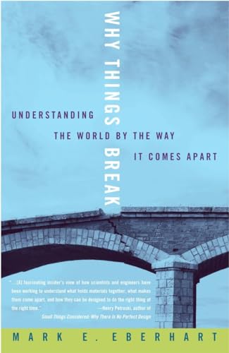 9781400048830: Why Things Break: Understanding the World By the Way It Comes Apart