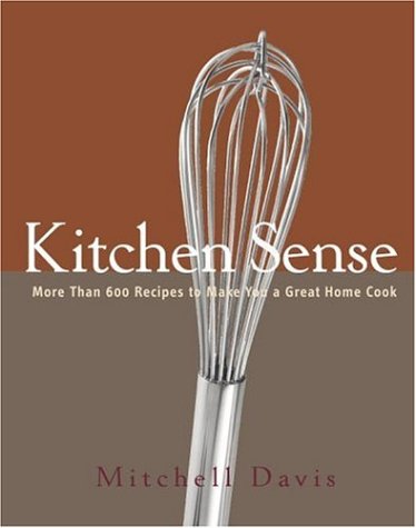 Beispielbild fr Kitchen Sense: More than 600 Recipes to Make You a Great Home Cook zum Verkauf von Montana Book Company