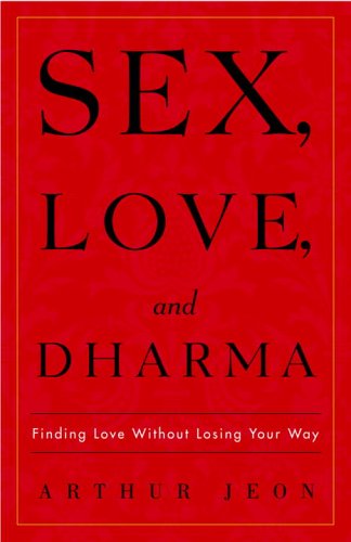Stock image for Sex, Love, And Dharma: Finding Love Without Losing Your Way for sale by SecondSale