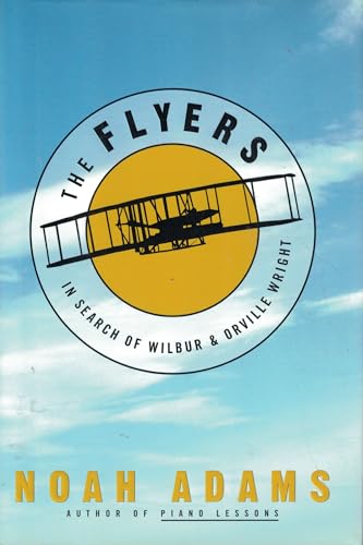 Stock image for The Flyers: In Search of Wilbur & Orville Wright for sale by SecondSale