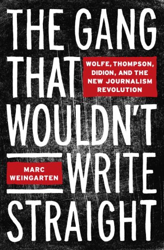 Beispielbild fr The Gang That Wouldn't Write Straight : Wolfe, Thompson, Didion and the New Journalism Revolution zum Verkauf von Better World Books