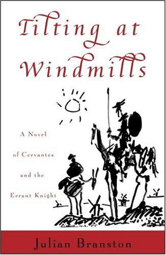 Stock image for Tilting At Windmills: A Novel of Cervantes and the Errant Knight for sale by gigabooks
