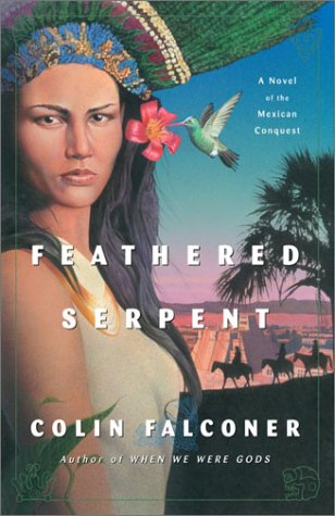 Beispielbild fr Feathered Serpent: A Novel of the Mexican Conquest zum Verkauf von Orion Tech
