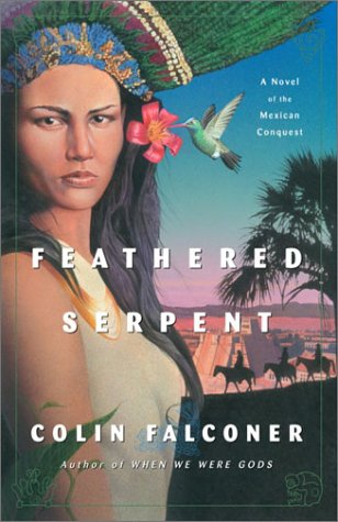 Imagen de archivo de Feathered Serpent: A Novel of the Mexican Conquest a la venta por Orion Tech