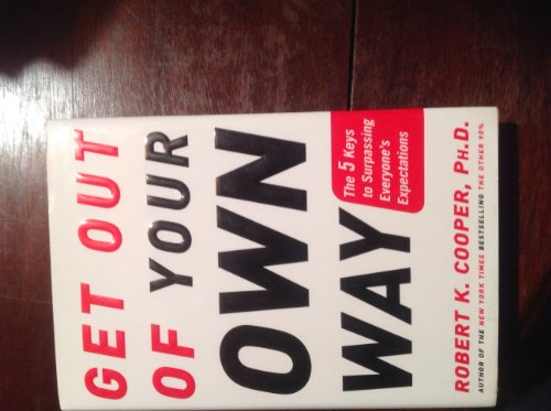 Beispielbild fr Get Out of Your Own Way: The 5 Keys to Surpassing Everyone's Expectations zum Verkauf von WorldofBooks