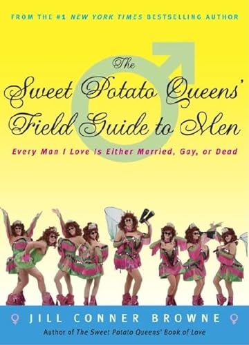 Beispielbild fr The Sweet Potato Queens' Field Guide to Men: Every Man I Love Is Either Married, Gay, or Dead zum Verkauf von Wonder Book