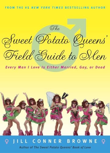 Stock image for The Sweet Potato Queens' Field Guide to Men: Every Man I Love Is Either Married, Gay, or Dead for sale by Gulf Coast Books