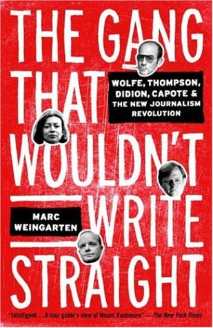 Stock image for The Gang That Wouldn't Write Straight : Wolfe, Thompson, Didion, Capote, and the New Journalism Revolution for sale by Better World Books