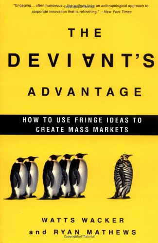 Stock image for The Deviant's Advantage : How to Use Fringe Ideas to Create Mass Markets for sale by Better World Books