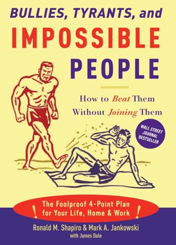 Beispielbild fr Bullies, Tyrants, and Impossible People : How to Beat Them Without Joining Them zum Verkauf von Better World Books