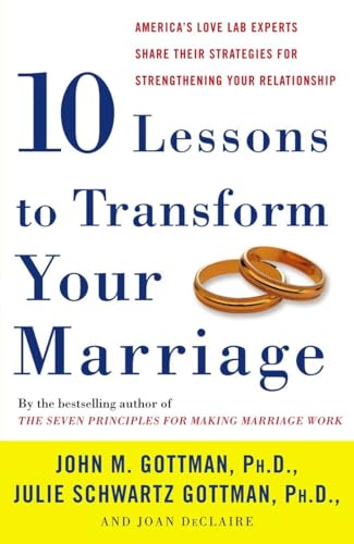 Imagen de archivo de Ten Lessons to Transform Your Marriage: America's Love Lab Experts Share Their Strategies for Strengthening Your Relationship a la venta por Goodwill