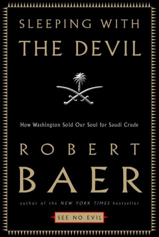 9781400050215: Sleeping With the Devil: How Washington Sold Its Soul for Saudi Crude