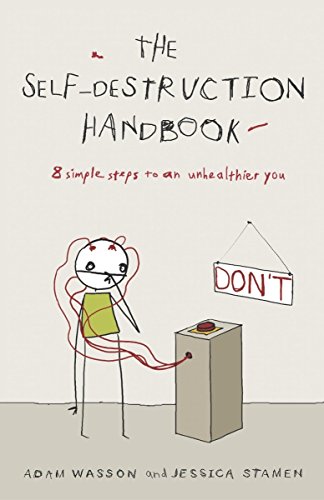 Imagen de archivo de The Self-Destruction Handbook : 8 Simple Steps to an Unhealthier You a la venta por Better World Books: West