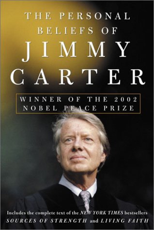 Beispielbild fr The Personal Beliefs of Jimmy Carter: Winner of the 2002 Nobel Peace Prize zum Verkauf von Wonder Book