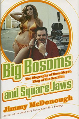 Stock image for Big Bosoms and Square Jaws: The Biography of Russ Meyer, King of the Sex Film for sale by Ergodebooks