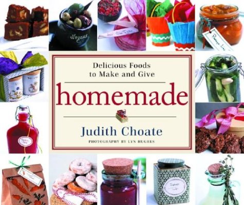 Beispielbild fr Homemade : Delicious Foods to Make and Give zum Verkauf von Better World Books