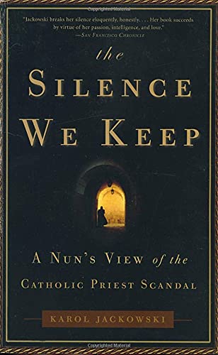 Imagen de archivo de The Silence We Keep : A Nun's View of the Catholic Priest Scandal a la venta por Better World Books