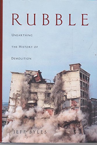 Stock image for Rubble: Unearthing the History of Demolition for sale by Books of the Smoky Mountains
