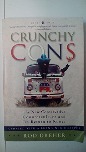 Stock image for Crunchy Cons: The New Conservative Counterculture and Its Return to Roots for sale by Goodwill