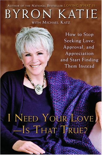 Imagen de archivo de I Need Your Love - Is That True? : How to Stop Seeking Love, Approval, and Appreciation and Start Finding Them Instead a la venta por SecondSale