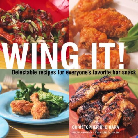 Imagen de archivo de Wing It!: Delectable Recipes for Everyone's Favorite Bar Snack a la venta por Half Price Books Inc.