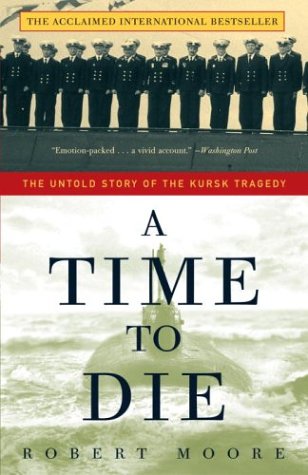 Stock image for A Time to Die: The Untold Story of the Kursk Tragedy for sale by ZBK Books