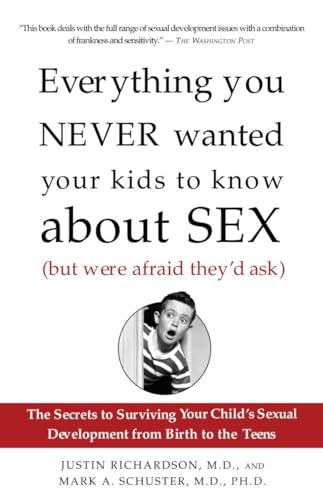 Beispielbild fr Everything You Never Wanted Your Kids to Know About Sex (But Were Afraid They'd Ask): The Secrets to Surviving Your Child's Sexual Development from Birth to the Teens zum Verkauf von More Than Words