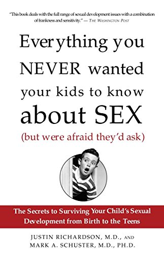 9781400051281: Everything You Never Wanted Your Kids to Know About Sex (But Were Afraid They'd Ask): The Secrets to Surviving Your Child's Sexual Development from Birth to the Teens