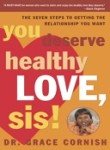 9781400051304: You Deserve Healthy Love, Sis: The Seven Steps to Getting the Relationship You Want