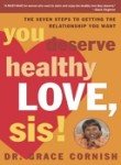 Stock image for You Deserve Healthy Love, Sis! : The Seven Steps to Getting the Relationship You Want for sale by Better World Books