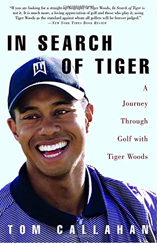 Stock image for In Search of Tiger : A Journey Through Golf with Tiger Woods for sale by Better World Books