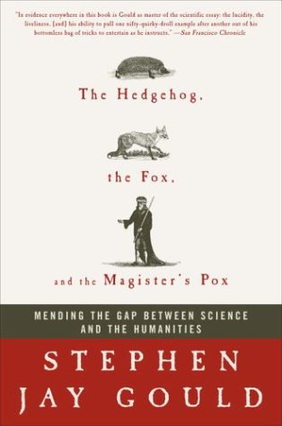 Beispielbild fr The Hedgehog, the Fox, and the Magister's Pox: Mending the Gap Between Science and the Humanities zum Verkauf von HALCYON BOOKS