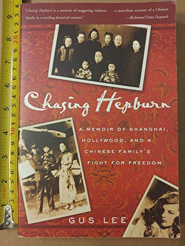 Imagen de archivo de Chasing Hepburn: A Memoir of Shanghai, Hollywood, and a Chinese Family's Fight for Freedom a la venta por Decluttr