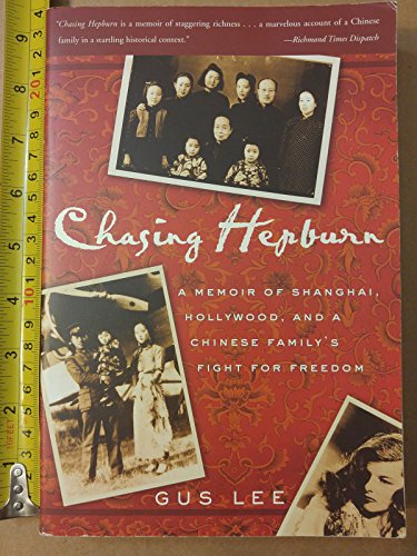 Stock image for Chasing Hepburn: A Memoir of Shanghai, Hollywood, and a Chinese Family's Fight for Freedom for sale by Decluttr