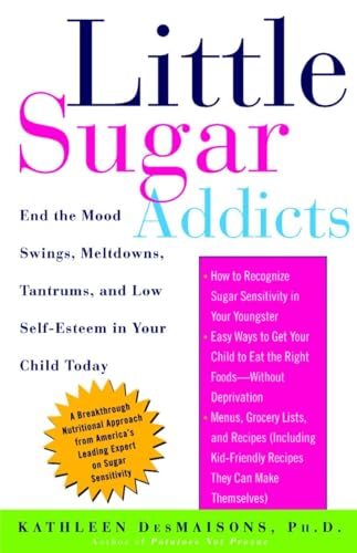 9781400051649: Little Sugar Addicts: End the Mood Swings, Meltdowns, Tantrums, and Low Self-Esteem in Your Child Today
