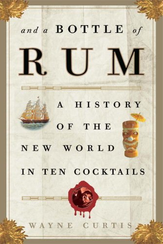 9781400051670: And a Bottle of Rum: A History of the New World in Ten Cocktails