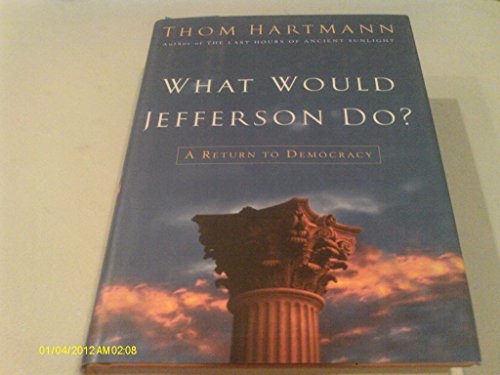 Beispielbild fr What Would Jefferson Do? : A Return to Democracy zum Verkauf von Better World Books