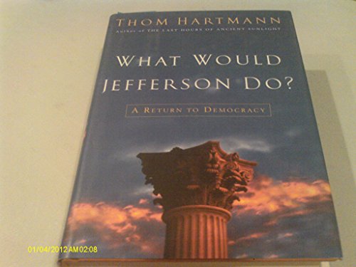 9781400052080: What Would Jefferson Do?: A Return to Democracy