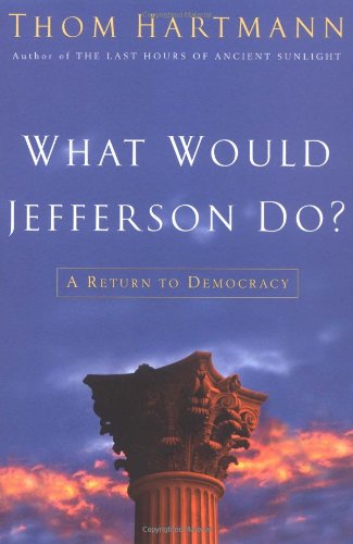 9781400052080: What Would Jefferson Do?: A Return to Democracy