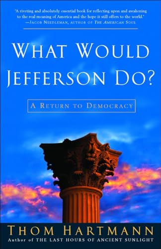 Imagen de archivo de What Would Jefferson Do?: A Return to Democracy a la venta por Orphans Treasure Box