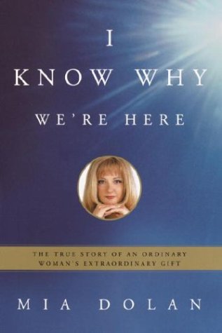 Stock image for I Know Why We're Here: The True Story of an Ordinary Woman's Extraordinary Gift for sale by Idaho Youth Ranch Books