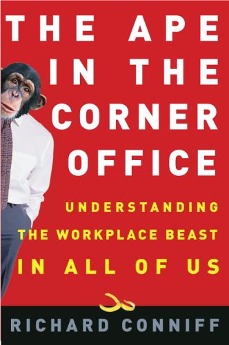 9781400052196: The Ape in the Corner Office: Understanding the Workplace Beast in All of Us