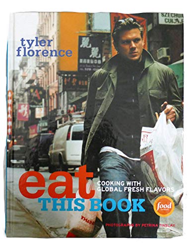 Stock image for Eat This Book: Cooking with Global Fresh Flavors Tyler Florence for sale by AFFORDABLE PRODUCTS