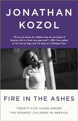 Beispielbild fr Fire in the Ashes: Twenty-Five Years Among the Poorest Children in America zum Verkauf von Wonder Book