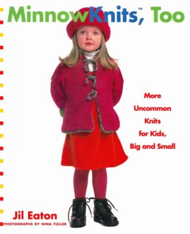 Stock image for MinnowKnits, Too: More Uncommon Knits for Kids Big and Small for sale by Once Upon A Time Books