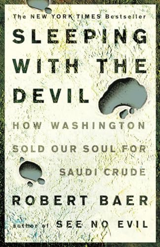 Beispielbild fr Sleeping with the Devil: How Washington Sold Our Soul for Saudi Crude zum Verkauf von SecondSale