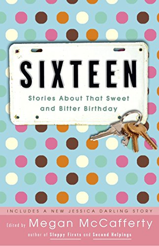 Beispielbild fr Sixteen: Stories About That Sweet and Bitter Birthday zum Verkauf von SecondSale
