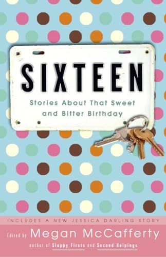 9781400052707: Sixteen: Stories About That Sweet and Bitter Birthday