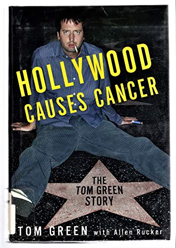Imagen de archivo de Hollywood Causes Cancer: The Tom Green Story a la venta por Montclair Book Center
